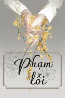 [ĐM-HOÀN][Ngược] PHẠM LỖI (ĐẮC CỬU) – Tiểu Tần Tử