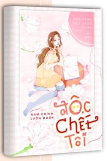 [Edit] Nam chính luôn muốn độc chết tôi (H)