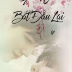 [Nhất Chiến] GIÁ NHƯ BẮT ĐẦU LẠI