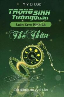 [FULL] Trọng Sinh Tướng Quân Luôn Xem Mình Là Thế Thân