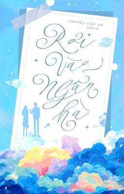 [HOÀN] Rơi Vào Ngân Hà | Trương Tiểu Tố Poster