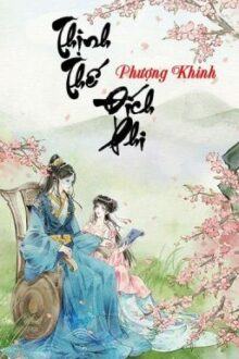 [Q1] THỊNH THẾ ĐÍCH PHI (QUYỂN 1: ĐẾ ĐÔ PHÚ) – PHƯỢNG KHINH