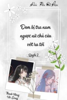 [BH – QT] (Quyển 2) Đem bị tra nam ngược nữ chủ cứu vớt ra tới