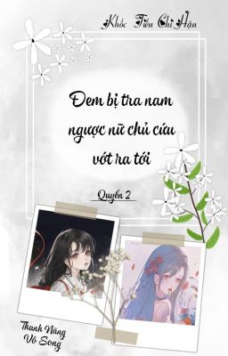 [BH – QT] (Quyển 2) Đem bị tra nam ngược nữ chủ cứu vớt ra tới Poster