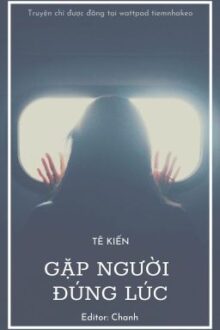 Gặp Người Đúng Lúc – Tê Kiến