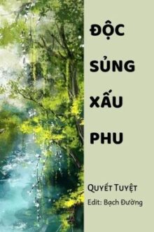 (Hoàn) Độc Sủng Xấu Phu – Quyết Tuyệt (Từ chương 104 trở đi)