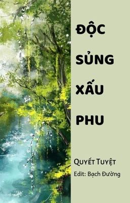 (Hoàn) Độc Sủng Xấu Phu – Quyết Tuyệt (Từ chương 104 trở đi) Poster
