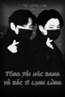 [Vkook – BTS] Tổng tài hắc bang và bác sĩ lạnh lùng.