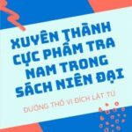 [Đam Mỹ] Xuyên Thành Cực Phẩm Tra Nam Trong Sách Niên Đại
