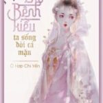 [HOÀN] GẢ CHO BỆNH KIỀU, TA SỐNG ĐỜI CÁ MẶN
