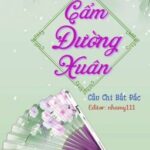 [Cổ đại – Edit] CẨM ĐƯỜNG XUÂN