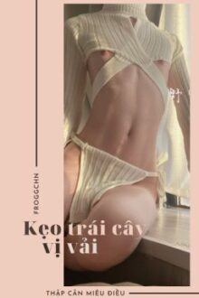 [ĐM/EDIT/CAOH/HOÀN] KẸO TRÁI CÂY HƯƠNG VẢI