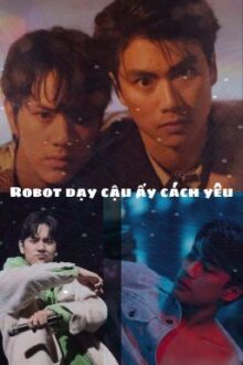[OhmNanon] Robot dạy cậu ấy cách yêu.