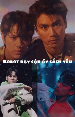 [OhmNanon] Robot dạy cậu ấy cách yêu. Poster