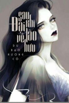 [Full] [Quyển 2] Sau Khi Đại Lão Về Hưu