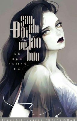 [Full] [Quyển 2] Sau Khi Đại Lão Về Hưu Poster