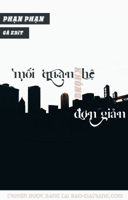 [BHTT 18+ EDIT HOÀN] Mối quan hệ không đơn giản – Phạn Phạn Poster