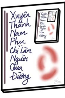 Xuyên Thành Nam Phụ Chỉ Làm Người Qua Đường