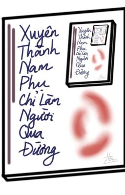 Xuyên Thành Nam Phụ Chỉ Làm Người Qua Đường Poster