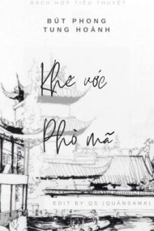 [BHTT – CĐ – Edit – Hoàn] Khế Ước Phò Mã – Bút Phong Tung Hoành