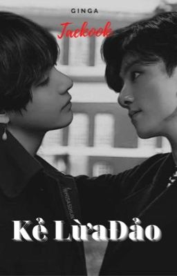 (Hoàn) [VKook//🔞] KẺ LỪA ĐẢO Poster