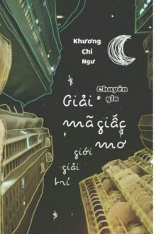 Chuyên gia giải mã giấc mơ ở giới giải trí – Khương Chi Ngư