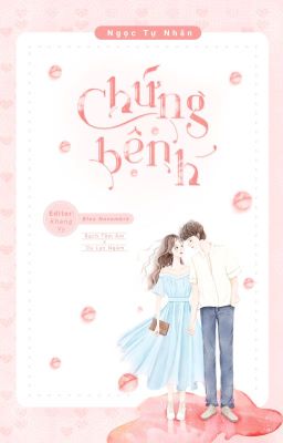 [HOÀN][EDIT] CHỨNG BỆNH – NGỌC TỰ NHÂN Poster