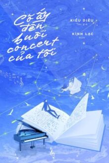 CÔ ẤY ĐẾN BUỔI CONCERT CỦA TÔI – KIỀU DIÊU