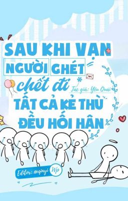 [ĐM/HOÀN] Sau Khi Vạn Người Ghét Chết Đi Tất Cả Kẻ Thù Đều Hối Hận Poster