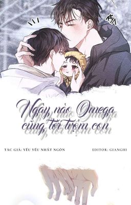 [Edited] Ngày Nào Omega Cũng Tới Trộm Con. – Yểu Yểu Nhất Ngôn Poster