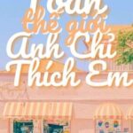 [HOÀN] Toàn thế giới anh chỉ thích em – Dạ Tử Tân