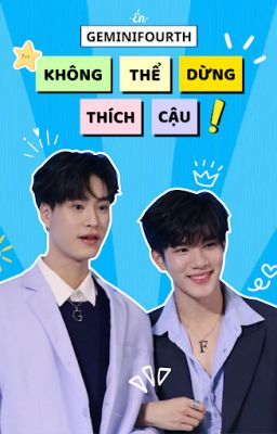 GeminiFourth | Không Thể Dừng Thích Cậu Poster