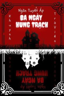 [CL| Edit/Đam] Ba ngày hung trạch – Ngân Tuyết Áp