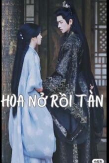DẠ SẮC THƯỢNG THIỂN: Hoa nở rồi tàn