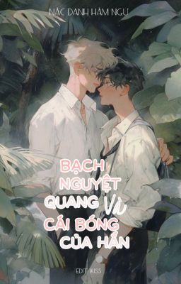 [BL/Edit] Bạch nguyệt quang và cái bóng của hắn Poster
