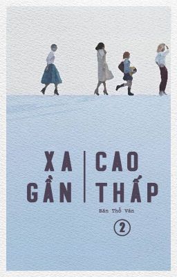 [BHTT] Xa Gần Cao Thấp (P2) – Bán Thổ Vân Poster
