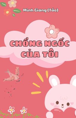 [Full] – [H] CHỒNG NGỐC CỦA TÔI.