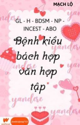 [GL – H – Hoàn] Bệnh kiều bách hợp văn hợp tập – Mạch Lộ Poster