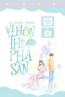 [Hoàn] Xuyên Sách: Xuyên Thành Vị Hôn Thê Bị Phá Sản – Dạ Nguyệt Dao Ca