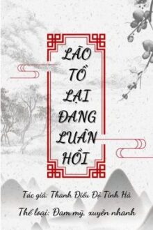 [Phần 1/Hoàn/ĐM] Lão Tổ Lại Đang Luân Hồi