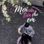 [BẢN CŨ] MỌI ƯU TIÊN CHO EM