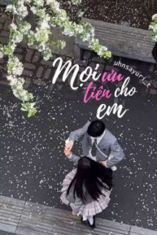 [BẢN CŨ] MỌI ƯU TIÊN CHO EM