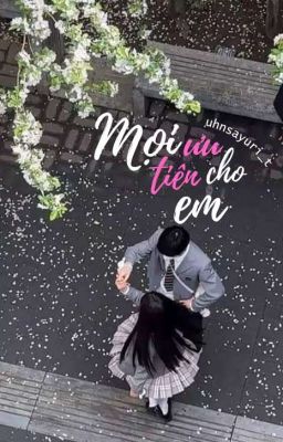 [BẢN CŨ] MỌI ƯU TIÊN CHO EM Poster