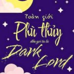 [Đồng Nhân Harry Potter] Toàn Giới Phù Thủy Đều Nói Ta Là Dark Lord