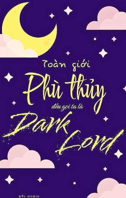 [Đồng Nhân Harry Potter] Toàn Giới Phù Thủy Đều Nói Ta Là Dark Lord Poster