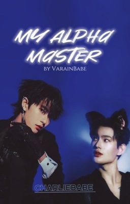 [CharlieBabe x ABO] My Alpha Master Poster