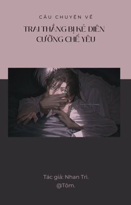 [Đm-End-Cao H] Trai Thẳng Bị Kẻ Điên Cưỡng Chế Yêu