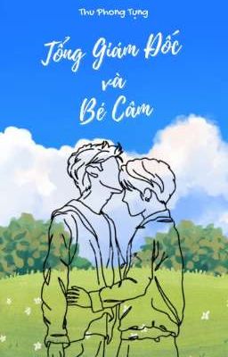 [Edit Hoàn/Đam Mỹ] Tổng Giám Đốc Và Bé Câm – Thu Phong Tụng