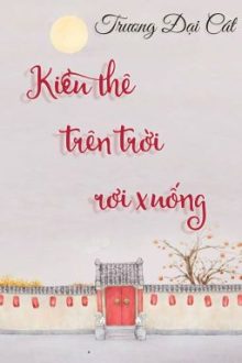 [Hoàn][Đm] Kiều Thê Trên Trời Rơi Xuống