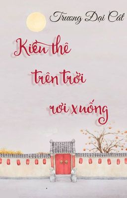 [Hoàn][Đm] Kiều Thê Trên Trời Rơi Xuống Poster